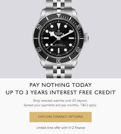 Pay Nothing Today Up To 3 Years Interest Free Credit - Shop selected watches with £0 deposit. Spread your payments and pay monthly. T&amp;amp;Cs apply. Explore Finance Options - Limited time offer with V12 Finance image